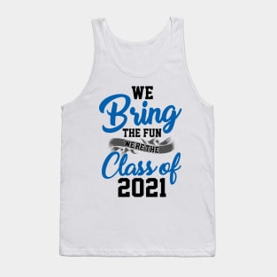 We Bring The Fun Class of 2021 Tank Top